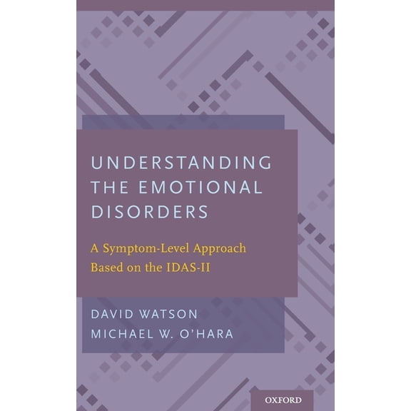 Understanding the Emotional Disorders: A Symptom-Level Approach Based on the Idas-II, (Hardcover)