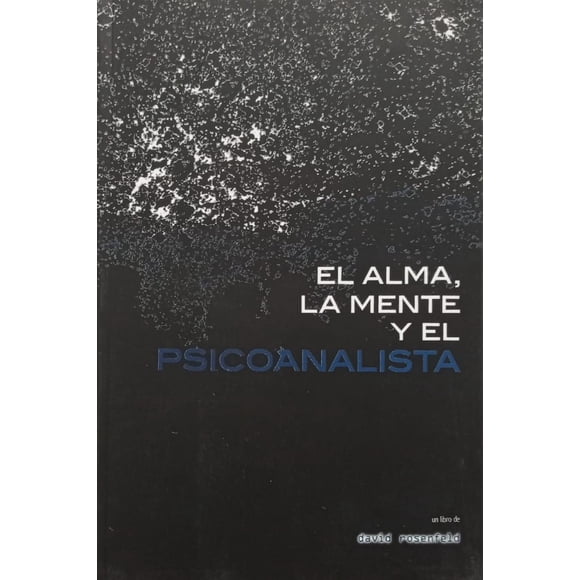 El alma, la mente y el psicoanalista, de Rosenfeld David