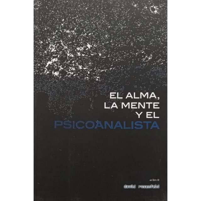 El alma, la mente y el psicoanalista, de Rosenfeld David