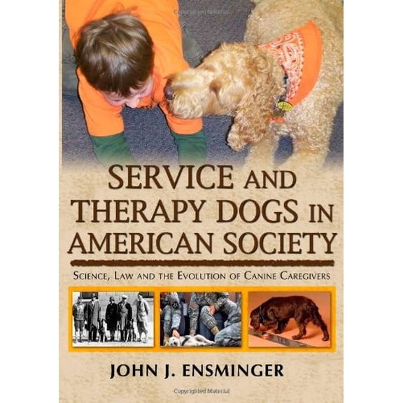 Pre-Owned Service and Therapy Dogs in American Society: Science, Law and the Evolution of Canine Caregivers, 9780398079321, 0398079323, Paperback, First Edition edition