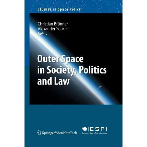 Studies in Space Policy Outer Space in Society, Politics and Law, Book 8, (Paperback)