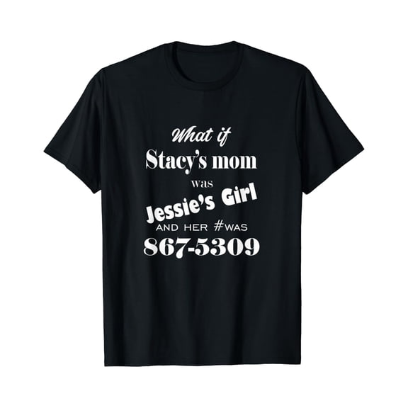 Stacy’S Mom Jessie’S Girl Music Lyric Graphic T Shirt Size S-5XL
