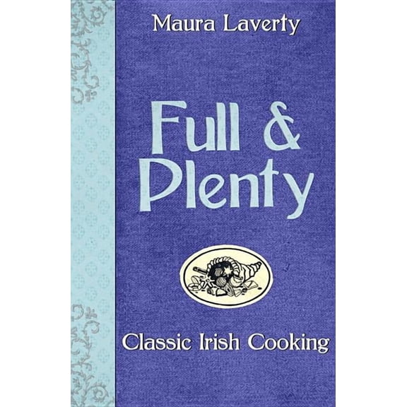 Full & Plenty: Classic Irish Cooking, (Paperback)