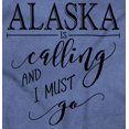 thumbnail image 2 of Alaska is Calling and I Must Go Women's Graphic T Shirt Tees Brisco Brands X, 2 of 6