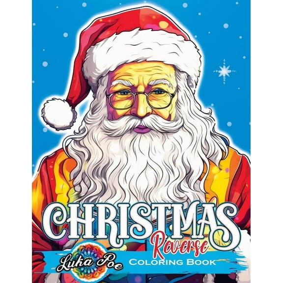 Reverse Coloring Book Christmas: Unwrap Festive Delights: Embark on a Reversed Journey to Captivating Christmas Artistry, (Paperback)