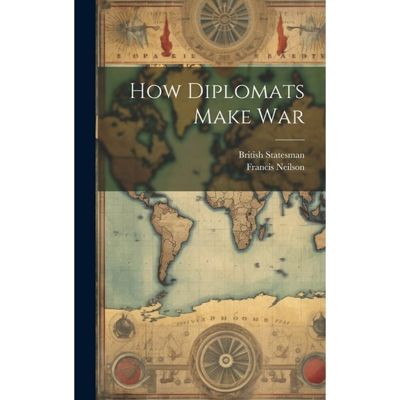 How Diplomats Make War (Hardcover)