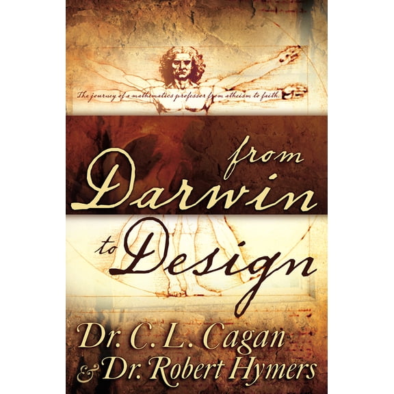From Darwin to Design: The Journey of a Mathematics Professor from Atheism to Faith, (Paperback)