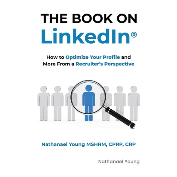 The Book on LinkedIn(R): How to Optimize Your Profile and More From a Recruiter's Perspective, (Paperback)