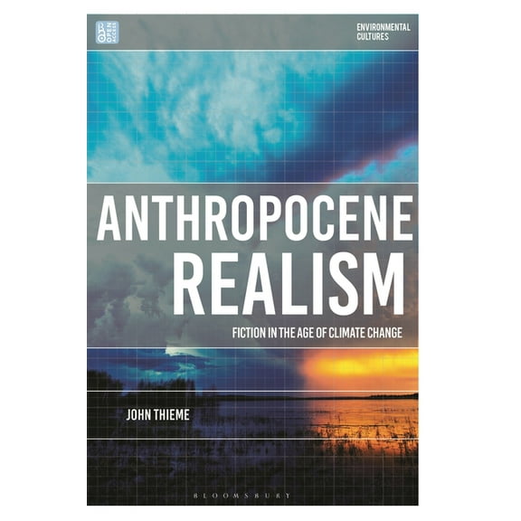 Environmental Cultures Anthropocene Realism: Fiction in the Age of Climate Change, (Hardcover)
