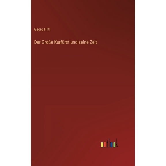 Der Große Kurfürst und seine Zeit (Hardcover)