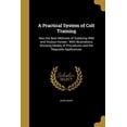 thumbnail image 1 of A Practical System of Colt Training (Paperback), 1 of 1