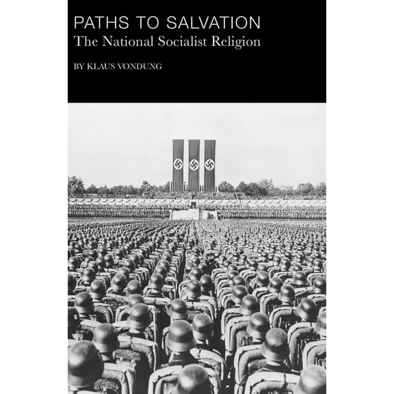 Paths to Salvation : The National Socialist Religion (Hardcover)