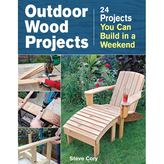 Pre-Owned Outdoor Wood Projects: 24 Projects You Can Build in a Weekend (Paperback) 1621138089 9781621138082