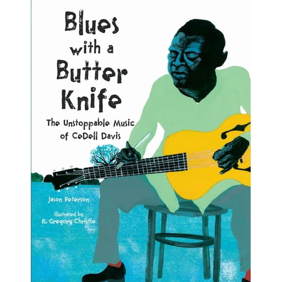 Blues with a Butter Knife: The Unstoppable Music of Cedell Davis, (Hardcover)