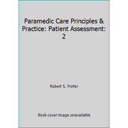 Paramedic Care Principles & Practice: Patient Assessment: 2, Used [Paperback]