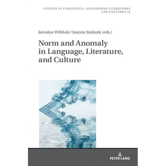 Studies in Linguistics, Anglophone Literatures and Cultures: Norm and Anomaly in Language, Literature, and Culture (Hardcover)
