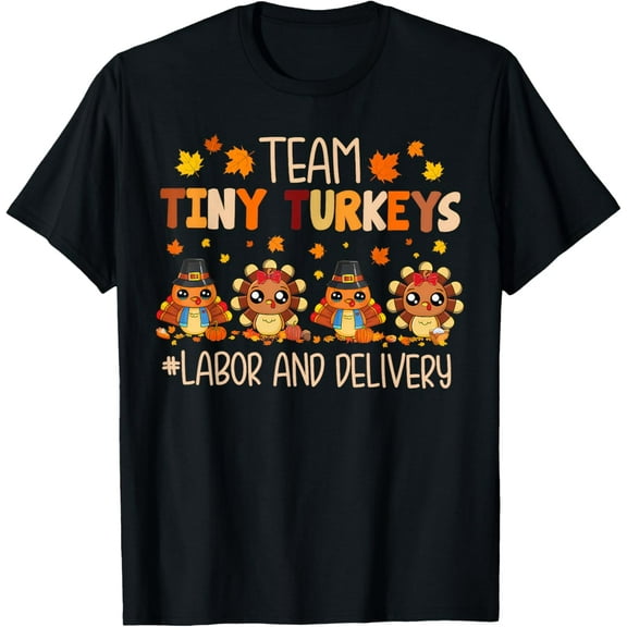 Team Tiny Turkeys Labor And Delivery Nurse Fall Thanksgiving T-Shirt TShirt