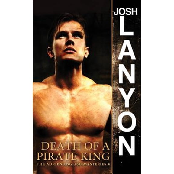 Pre-Owned Death of a Pirate King: The Adrien English Mysteries 4 (Paperback) by Josh Lanyon