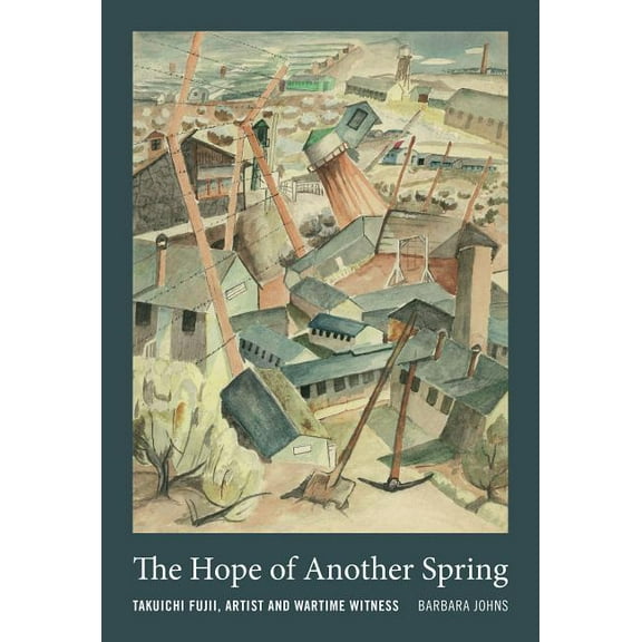 The Hope of Another Spring: Takuichi Fujii, Artist and Wartime Witness, (Hardcover)