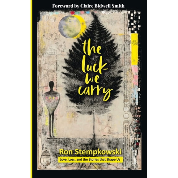 The Luck We Carry: Love, Loss, and the Stories that Shape Us, (Paperback)