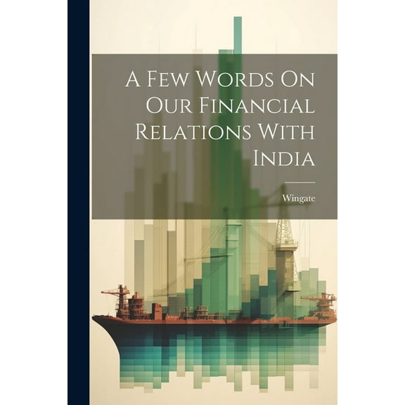 A Few Words On Our Financial Relations With India (Paperback)