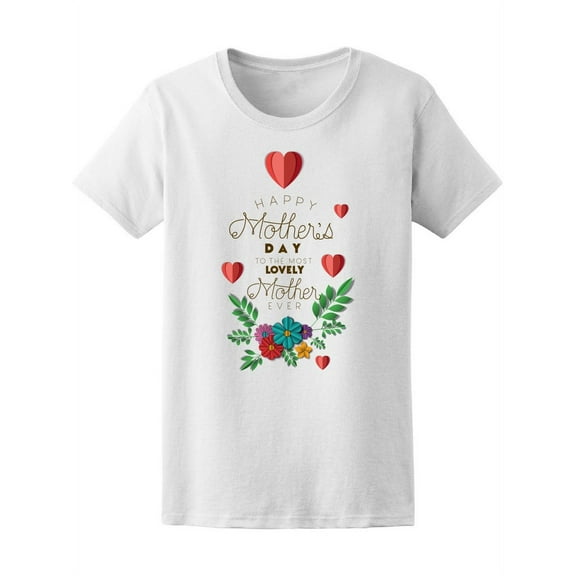 Mother's Day To The Most Lovely T-Shirt Women -Image by Shutterstock, Female x-Large