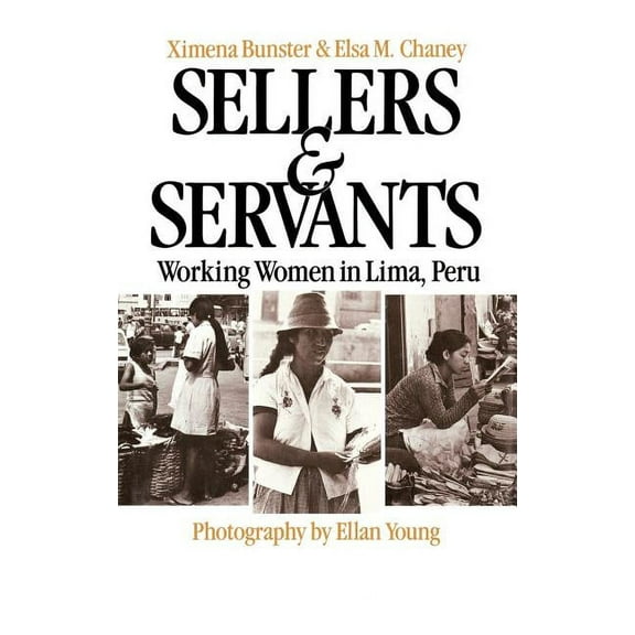Sellers and Servants: Working Women in Lima, Peru, (Hardcover)