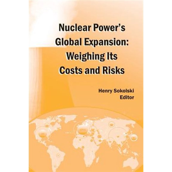 Pre-Owned Nuclear Power's Global Expansion : Weighing Its Costs and Risks