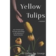 thumbnail image 1 of Pre-Owned Yellow Tulips: one woman's quest for hope and healing in the darkness of bipolar disorder (Paperback) 1733412514 9781733412513, 1 of 1