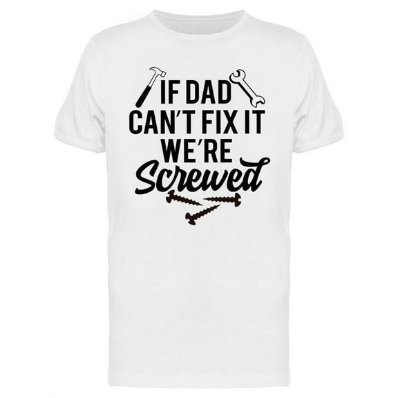 Funny Dad Quote T-Shirt Men -Image by Shutterstock, Male x-Large