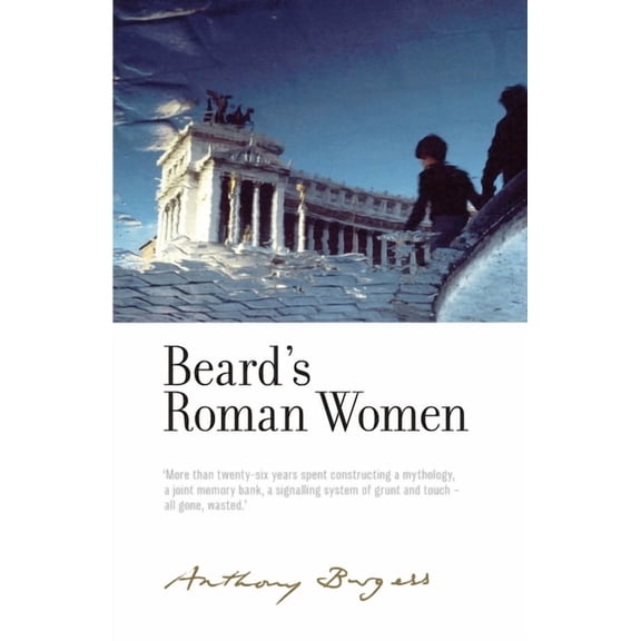 Irwell Edition of the Works of Anthony B Beard's Roman Women: By Anthony Burgess, (Hardcover)