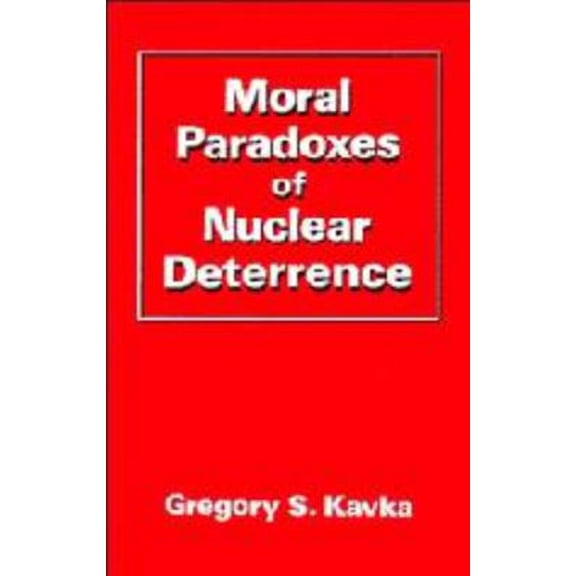 Pre-Owned Moral Paradoxes of Nuclear Deterrence (Hardcover) 9780521330435