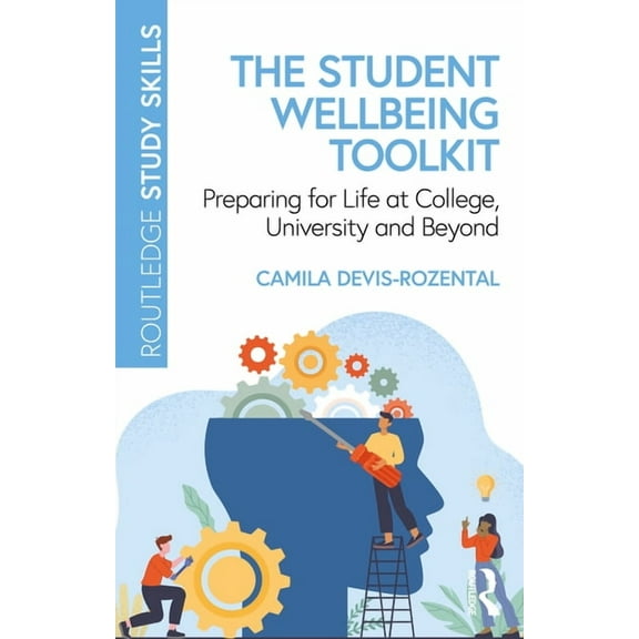 Routledge Study Skills The Student Wellbeing Toolkit: Preparing for Life at College, University and Beyond, (Paperback)