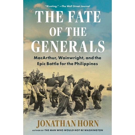 The Fate of the Generals: Macarthur, Wainwright, and the Epic Battle for the Philippines, (Paperback)