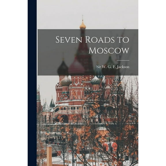 Seven Roads to Moscow, (Paperback)