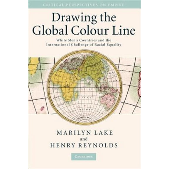 Pre-Owned Critical Perspectives on Empire Drawing the Global Colour Line: White Men's Countries and the International Challenge of Racial Equality, (Paperback)