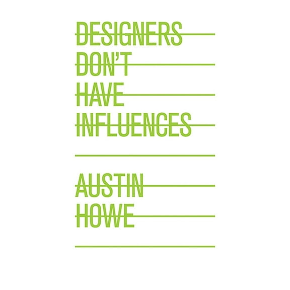 Designers Don't Have Influences (Paperback)