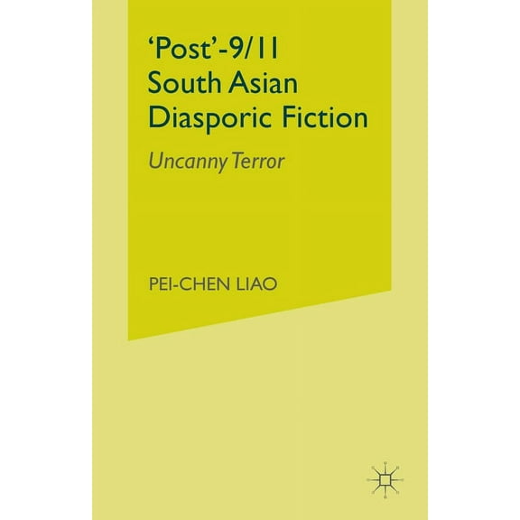 'Post'-9/11 South Asian Diasporic Fiction: Uncanny Terror, (Paperback)
