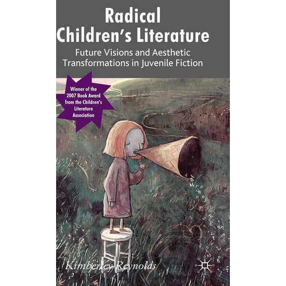 Radical Children's Literature: Future Visions and Aesthetic Transformations in Juvenile Fiction, (Hardcover)