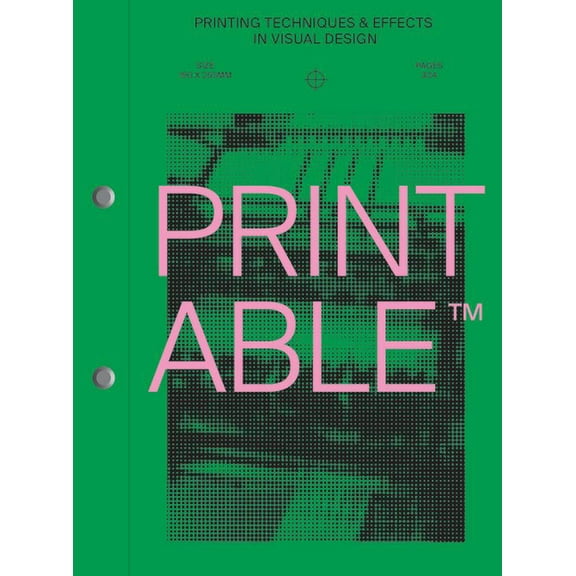 Printable: Printing Techniques and Effects in Visual Design, (Paperback)