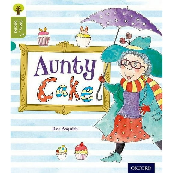 Oxford Reading Tree Story Sparks: Oxford Level 7: Aunty Cake Ros Asquith (Paperback)