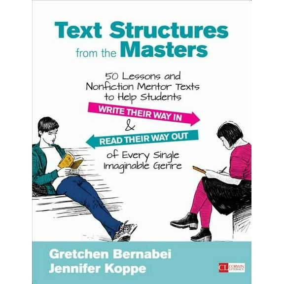 Corwin Literacy Text Structures from the Masters: 50 Lessons and Nonfiction Mentor Texts to Help Students Write Their Way in and Read Th, (Paperback)