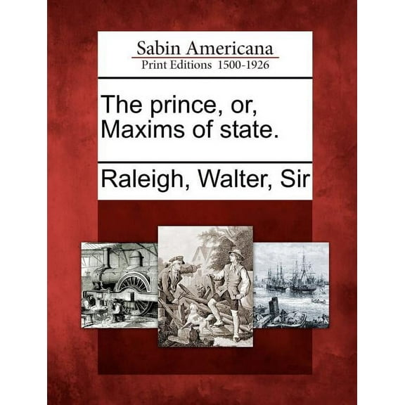 The Prince, Or, Maxims of State. (Paperback)