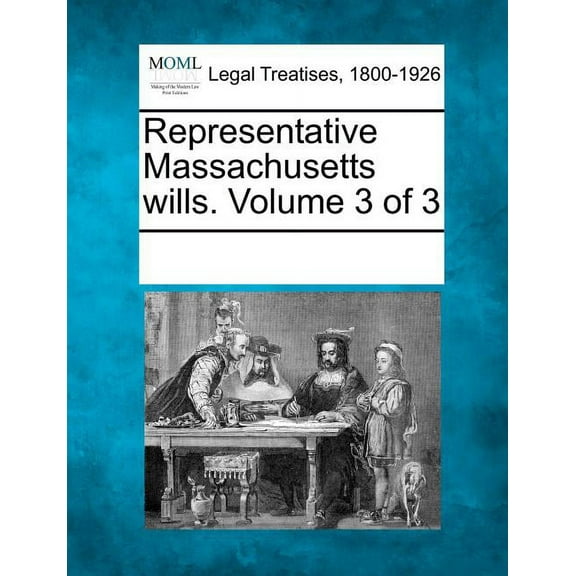 Representative Massachusetts Wills. Volume 3 of 3 (Paperback)
