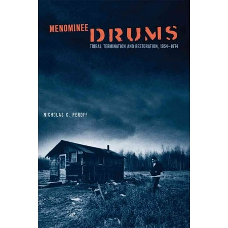 Menominee Drums Tribal Termination And Restoration 1954