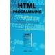 HTML Programming : A Beginners Guide to HTML Programming Language, Web ...