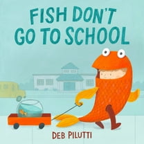 Fish Don't Go to School, (Hardcover)