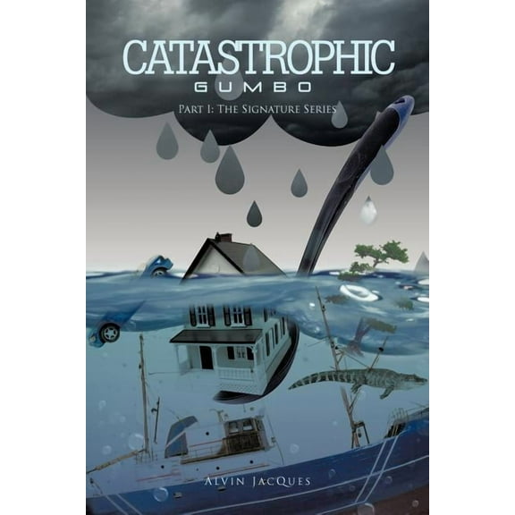 Catastrophic Gumbo: Part I: The Signature Series (Paperback)