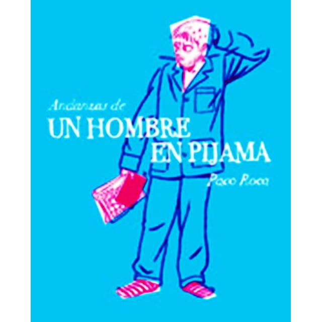 ANDANZAS DE UN HOMBRE EN PIJAMA ASTIBERRI EDICIONES PACO ROCA