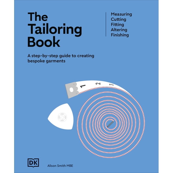 Ultimate Craft Guides The Tailoring Book: Measuring. Cutting. Fitting. Altering. Finishing, (Hardcover)